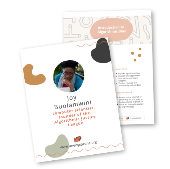 Two resources: a lesson plan on Algorithmic Bias and a woman of the week feature highlighting Joy Buolamwini